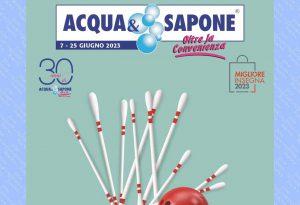 Volantino Acqua & Sapone Toscana e Umbria dal 7 al 25 giugno 2023
