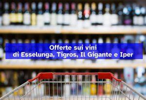 Offerte sui vini: le proposte dei supermercati Esselunga, Tigros, Il Gigante e Iper