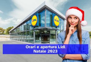 Apertura di Lidl per Natale: orari della Vigilia e cosa faranno i negozi il 25 e 26 dicembre 2023
