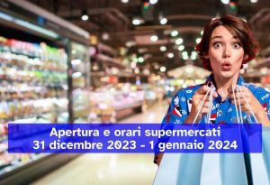 Supermercati aperti a Capodanno: gli orari e le aperture straordinarie per il 31 Dicembre e il 1 Gennaio