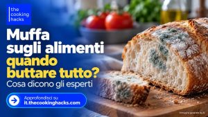 Muffa sugli alimenti, quando basta tagliare e quando bisogna buttare tutto