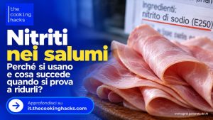 Nitriti nei salumi, perché si usano e cosa succede quando si prova a ridurli