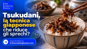 Tsukudani, cos'è la tecnica giapponese ricca di umami che può aiutare a ridurre gli sprechi