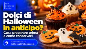 Dolci di Halloween da preparare in anticipo, quali scegliere e come conservarli